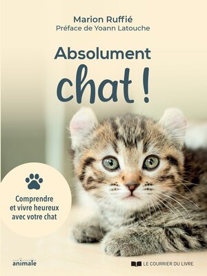 cover image of Abolument chat !--Comprendre et vivre heureux avec votre chat